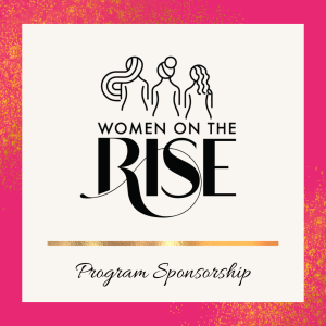 Program Sponsorship for Women on the Rise