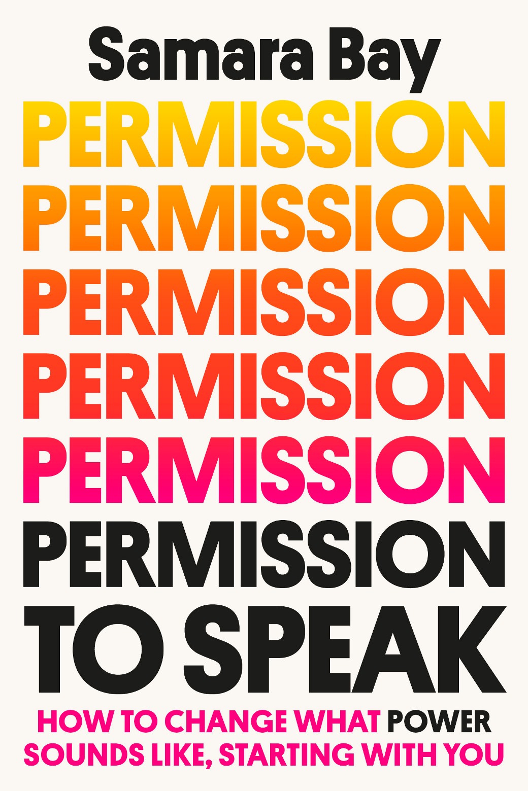 Permission to Speak: How to Change What Power Sounds Like, Starting with You, by Samara Bay