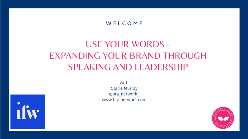 IFundWomen webinar, Use Your Words, Expanding Your Brand through Leadership and Speaking presentation by Carrie Murray