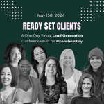Ready Set CLIENTS – A Virtual One-Day Lead Generation Conference Built for #CoachesOnly